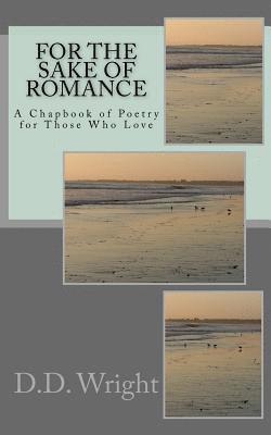 D. D. Wright - For the Sake of Romance: A Chapbook for Lovers, Häftad