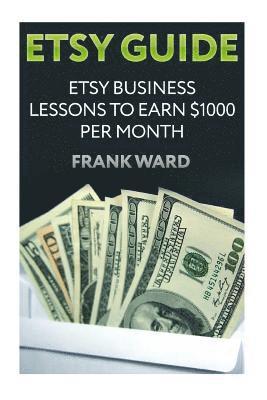 Etsy Guide: Etsy Business Lessons To Earn $1000 per Month 1