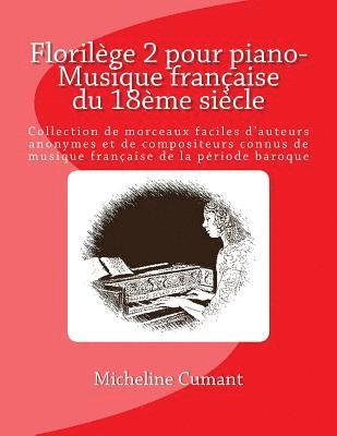 bokomslag Florilege pour piano-Musique francaise du 18eme siecle: Collection de morceaux faciles d'auteurs anonymes et de compositeurs connus de musique francai