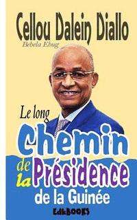 bokomslag Le long chemin de la Présidence de la Guinée