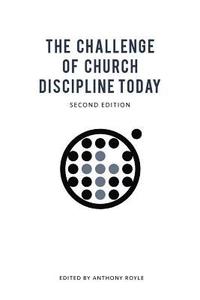 bokomslag The Challenge of Church Discipline Today