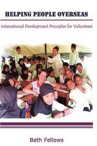 bokomslag Helping People Overseas: International Development Principles for Volunteers