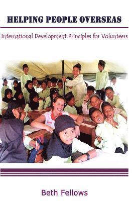 Helping People Overseas: International Development Principles for Volunteers 1