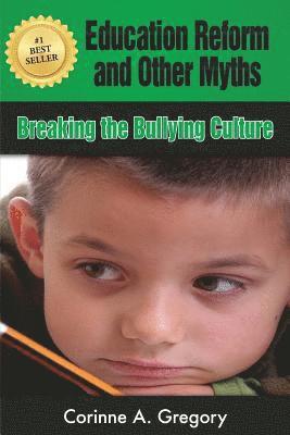 bokomslag Education Reform and Other Myths: Breaking the Bullying Culture