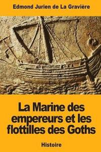 bokomslag La Marine des empereurs et les flottilles des Goths