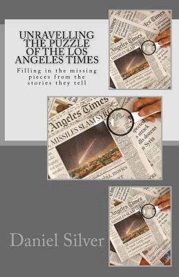 bokomslag Unravelling the Puzzle of the Los Angeles Times: Filling in the missing pieces from the stories they tell