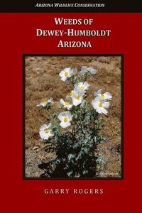 bokomslag Weeds of Dewey-Humboldt, Arizona