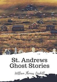 bokomslag St. Andrews Ghost Stories