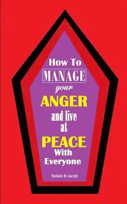 bokomslag How to Manage Your Anger And Live at Peace With Everyone