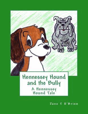 Hennessey Hound and the Bully: A Hennessey Hound Tale 1