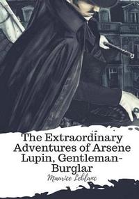 bokomslag The Extraordinary Adventures of Arsene Lupin, Gentleman-Burglar
