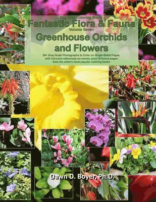 Big Kids Coloring Book: Fantastic Flora and Fauna: Volume Seven - Greenhouse Orchids and Flowers 1