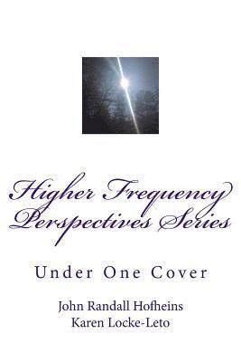 Higher Frequency Perspectives Series: Under One Cover 1