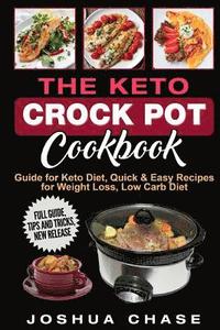 bokomslag The Keto Crock Pot Cookbook: Guide for Keto Diet, Quick & Easy Recipes for Weight Loss, Low Carb Diet, Full guide, tips and tricks, new release