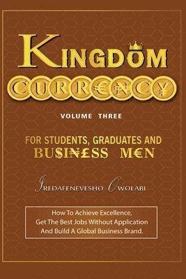 bokomslag Kingdom Currency for Students, Graduates and Businessmen