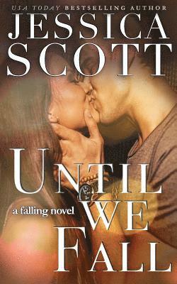 Jessica Scott - Until We Fall: A Falling Novel, Häftad