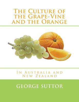 bokomslag The Culture of the Grape-Vine and the Orange: In Australia and New Zealand