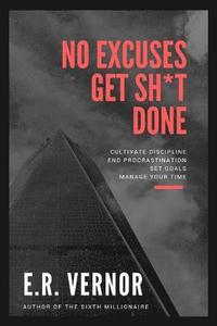 bokomslag No Excuses Get Sh*t Done