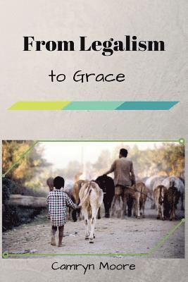 From Legalism to Grace: A testimony 1