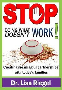 bokomslag Stop Doing What Doesn't Work: Creating meaningful partnerships with today's families