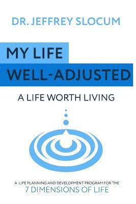 My Life Well Adjusted: A Life Worth Living 1