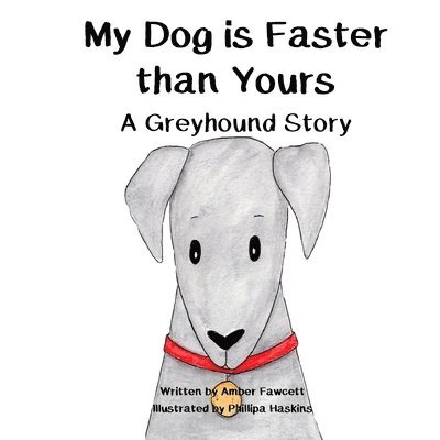 Amber Fawcett - My Dog is Faster than Yours: A Greyhound Story, Häftad