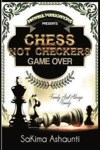 bokomslag Chess Not Checkers: Game Over