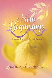 bokomslag New Beginnings: A Journey Towards Life Fulfillment