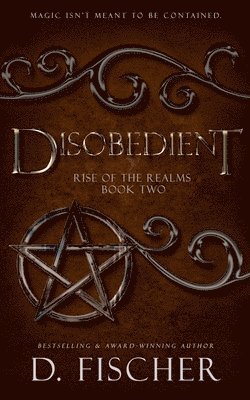 D. Fischer - Disobedient (Rise of the Realms: Book Two), Häftad