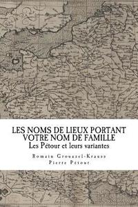 bokomslag Les Noms de Lieux de France Portant Votre Nom de Famille: Les Pétour
