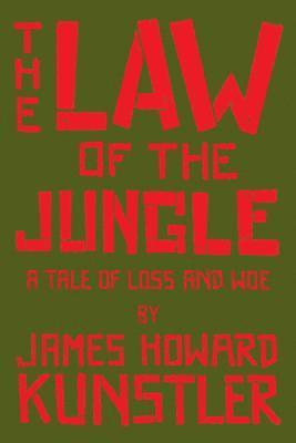 James Howard Kunstler - The Law of the Jungle: A Tale of Loss and Woe, Häftad