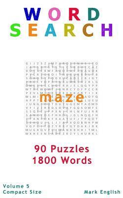 Word Search: Maze, 90 Puzzles, 1800 Words, Volume 5, Compact 5'x8' Size 1