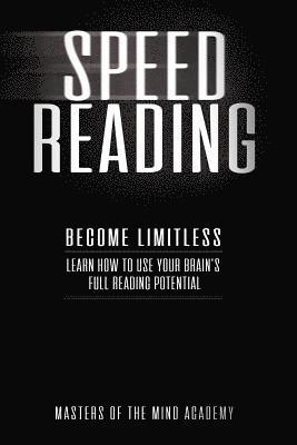 bokomslag Speed Reading: Become Limitless: Learn How to Use Your Brain's Full Reading Potential