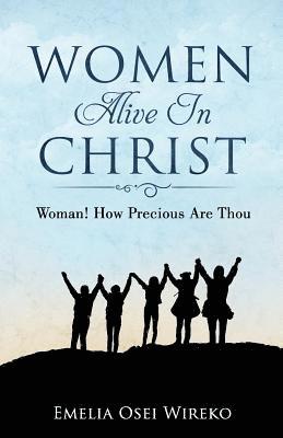 bokomslag Women Alive in Christ: Woman! How Precious Are Thou