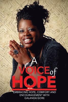 bokomslag A Voice of Hope: Embracing Hope, Comfort And Encouragement With Galanda Gore