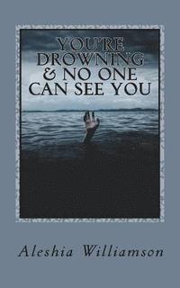 bokomslag You're Drowning & No One Can See You: Overcoming Depression