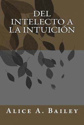 Alice A. Bailey - Del Intelecto a la Intuición, Häftad