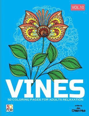 Chien Hua Shih - Vines 50 Coloring Pages For Adults Relaxation Vol.10, Häftad