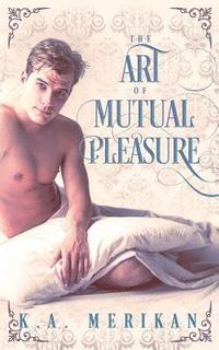 bokomslag The Art of Mutual Pleasure (M/M regency)