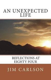 bokomslag An Unexpected Life: Reflections at Eighty Four