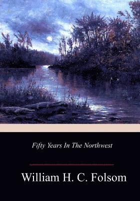 Fifty Years In The Northwest 1