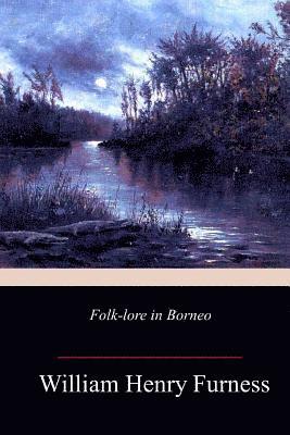 William Henry Furness - Folk-lore In Borneo, Häftad