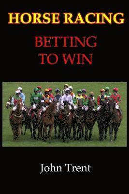 John Trent - Horse Racing Betting To Win, Häftad