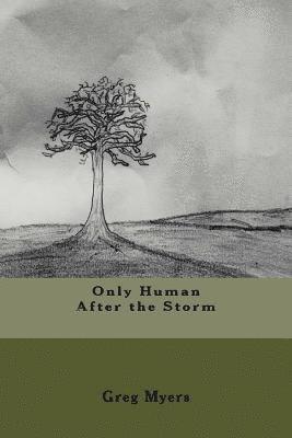 Greg Myers - Only Human After The Storm, Häftad