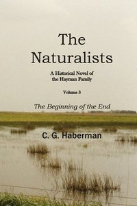 bokomslag The Naturalists A Historic Novel of the Hayman Family Vol 3