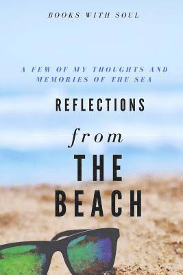 Reflections from the beach: My thoughts and memories of the sea. 1