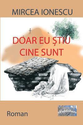 bokomslag Doar Eu Stiu Cine Sunt: Roman