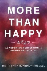 bokomslag More Than Happy: Abandoning Perfection in Pursuit of True Joy