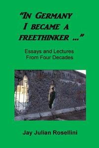 bokomslag 'In Germany I became a freethinker ...': Essays and Lectures from Four Decades
