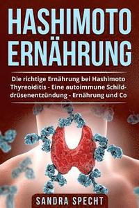 bokomslag Hashimoto Ernährung: Die richtige Ernährung bei Hashimoto Thyreoiditis - Eine autoimmune Schilddrüsenentzündung Ernährung und Co.